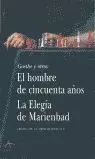 EL HOMBRE DE CINCUENTA AÑOS / LA ELEGÍA DE MARIENBAD