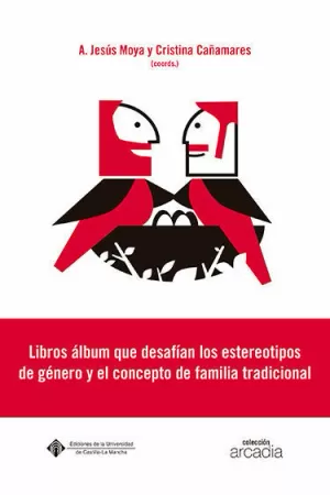 LIBROS ÁLBUM QUE DESAFÍAN LOS ESTEREOTIPOS DE GÉNERO Y EL CONCEPTO DE FAMILIA TR