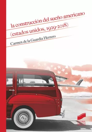 LA CONSTRUCCIÓN DEL SUEÑO AMERICANO (ESTADOS UNIDOS, 1929-2018)