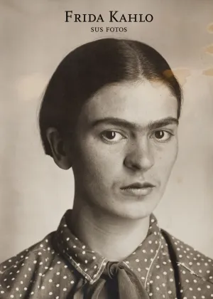 FRIDA KAHLO. SUS FOTOS