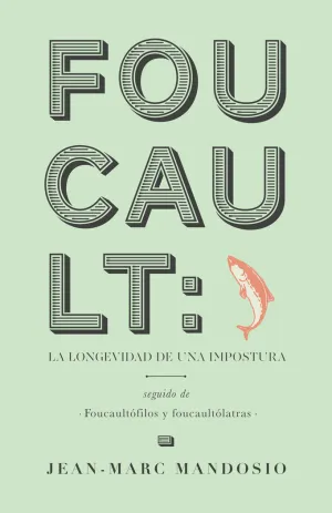 FOUCAULT: LA LONGEVIDAD DE UNA IMPOSTURA