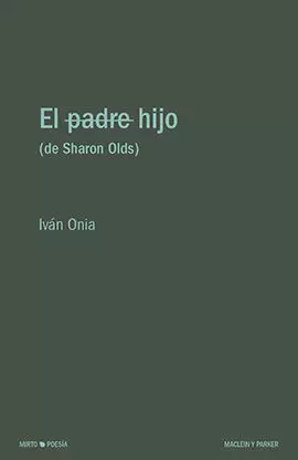 EL HIJO (DE SHARON OLDS)