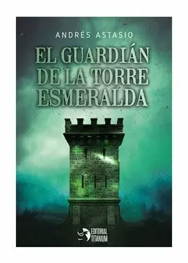 EL GUARDIÁN DE LA TORRE ESMERALDA    **TITANIUM ED.**