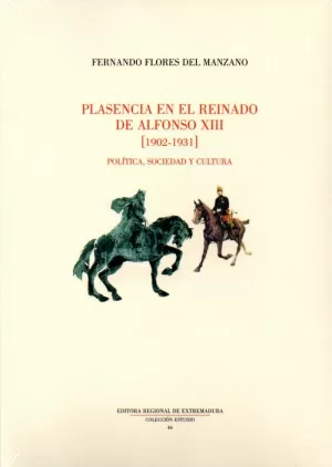 PLASENCIA EN EL REINADO DE ALFONSO XIII, 1902-1931