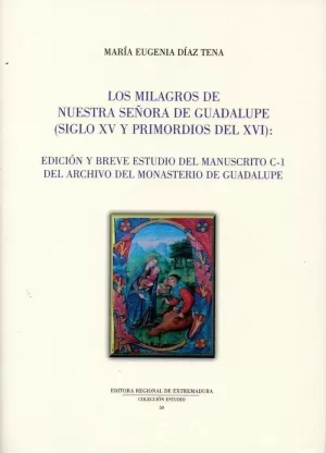 LOS MILAGROS DE NUESTRA SEÑORA DE GUADALUPE (SIGLO XV Y PRIMORDIOS DEL XVI)