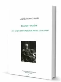 PIEDRA Y PASIÓN. LOS VIAJES EXTREMEÑOS DE MIGUEL UNAMUNO