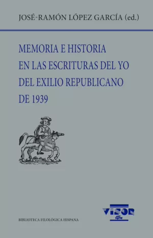 MEMORIA E HISTORIA EN LAS ESCRITURAS DEL YO DEL EXILIO REPUBLICANO DE 1939