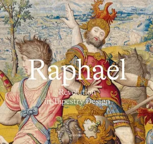 RAPHAEL REVOLUTION IN TAPESTRY DESIGN