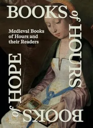BOOKS OF HOURS, BOOKS OF HOPE ? MEDIEVAL BOOKS OF HOURS AND THEIR READERS
