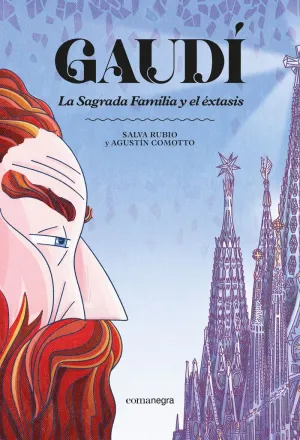 GAUDÍ. LA SAGRADA FAMILIA Y EL ÉXTASIS