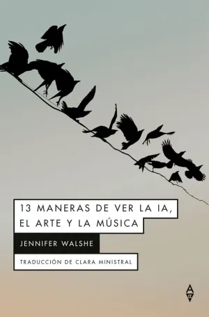 13 MANERAS DE VER LA IA, EL ARTE Y LA MÚSICA