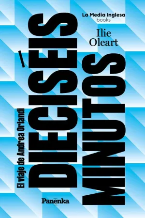 DIECISÉIS MINUTOS (EL VIAJE DE ANDREA ORLANDI)
