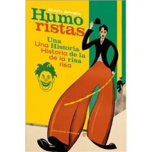 HUMORISTAS. UNA HISTORIA DE LA RISA