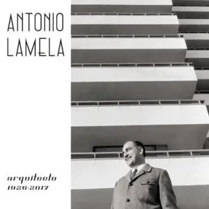 ANTONIO LAMELA, ARQUITECTO 1926-2017