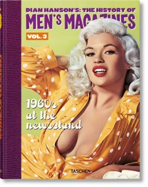 DIAN HANSON'S: THE HISTORY OF MEN'S MAGAZINES. VOL. 3: 1960S AT THE NEWSSTAND